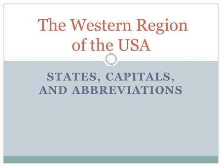 STATES, CAPITALS, AND ABBREVIATIONS The Western Region of the USA.