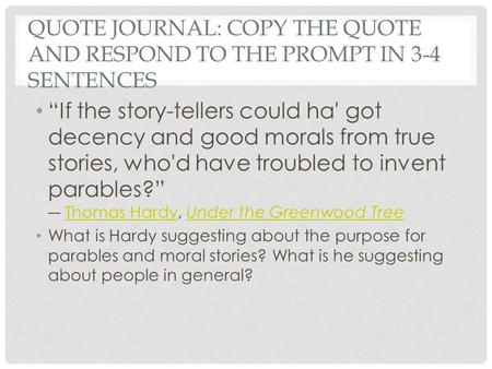 QUOTE JOURNAL: COPY THE QUOTE AND RESPOND TO THE PROMPT IN 3-4 SENTENCES “If the story-tellers could ha' got decency and good morals from true stories,