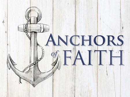 Anchors of Faith. Is My Faith Shipwrecked? 18 “This command I entrust to you, Timothy, my son, in accordance with the prophecies previously made concerning.