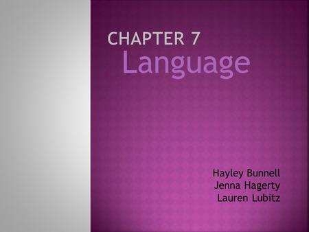 Language Hayley Bunnell Jenna Hagerty Lauren Lubitz.