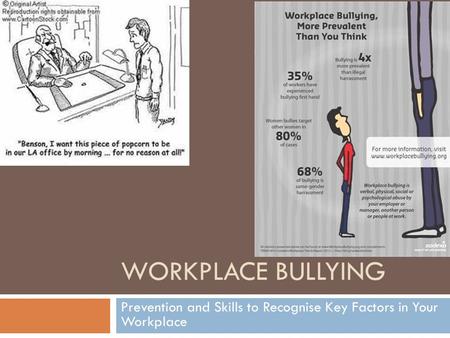 WORKPLACE BULLYING Prevention and Skills to Recognise Key Factors in Your Workplace.