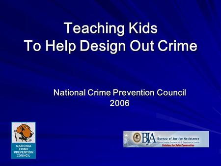 Teaching Kids To Help Design Out Crime National Crime Prevention Council 2006.