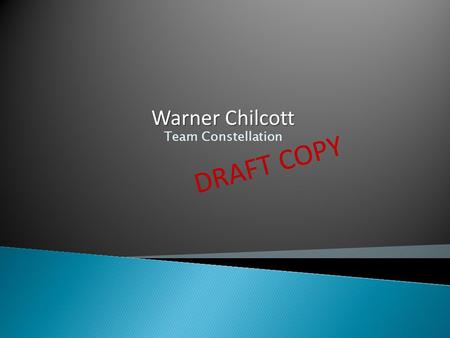 Team Constellation Warner Chilcott DRAFT COPY.  Pharmaceutical products in women's healthcare & dermatology  Perishable in both the physical and intellectual.