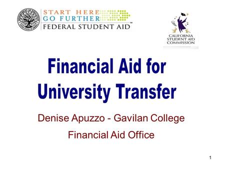 1 Denise Apuzzo - Gavilan College Financial Aid Office.