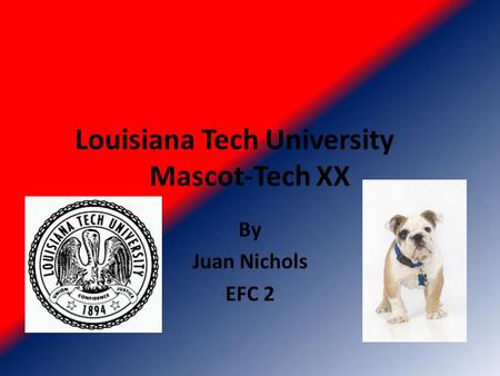 Louisiana Tech University Mascot-Tech XX By Juan Nichols EFC 2.
