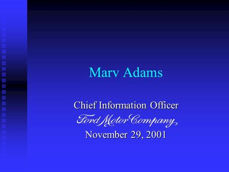Marv Adams Chief Information Officer November 29, 2001.