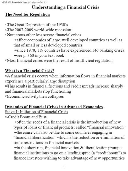 MGT 470 Financial Crises (cs3ed) v1.0 Oct 15 1 The Need for Regulation  The Great Depression of the 1930’s  The 2007-2009 world-wide recession  Numerous.
