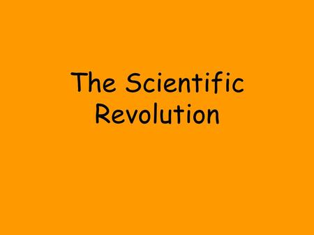 The Scientific Revolution. Scientific Revolution A major change in European thought, starting in the mid- 1500s, in which the study of the natural world.