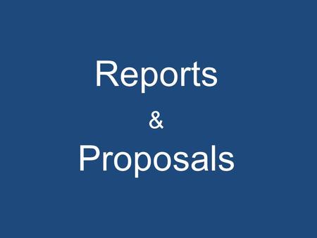 Reports & Proposals. Reports can either be Informational or Analytical Informational Reports Writers collect and organize data to provide readers information.