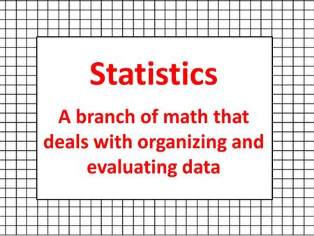 2 Kinds of Statistics: 1.Descriptive: listing and summarizing data in a practical and efficient way 2.Inferential: methods used to determine whether data.