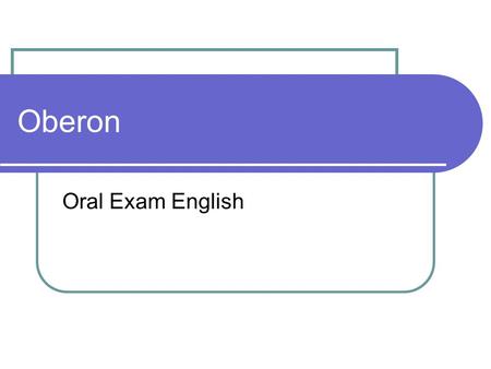 Oberon Oral Exam English. index The creator The history The use The syntax An example Conclusion.