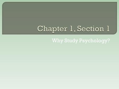 Why Study Psychology?.  Nowhere, yet. Here we go!
