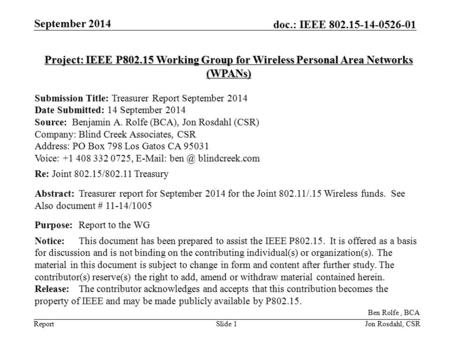 Report doc.: IEEE 802.15-14-0526-01 September 2014 Slide 1 Project: IEEE P802.15 Working Group for Wireless Personal Area Networks (WPANs) Submission Title: