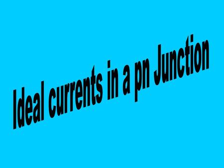 Ideal currents in a pn Junction