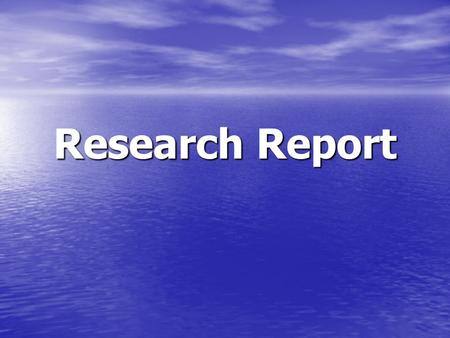 Research Report. Introduction Introduce the research problem Introduce the research problem Why is the study important and to whom Why is the study important.