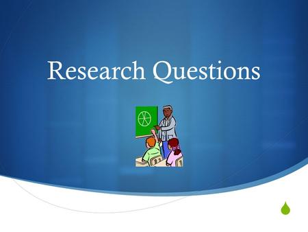  Research Questions. Consider…  Being able to EVALUATE research is the first step in becoming a researcher. This said…read, read, read…every study that.
