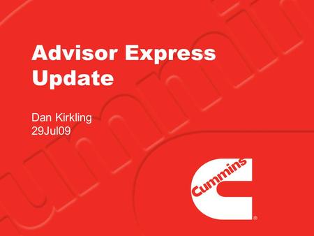 Advisor Express Update Dan Kirkling 29Jul09. 2 Advisor Express History  Launched Oct07  Phase 2 Dec08 –The capability of completing an engine selection.