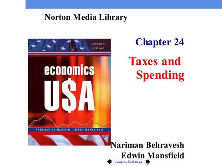 Jump to first page Chapter 24 Taxes and Spending Norton Media Library Nariman Behravesh Edwin Mansfield.