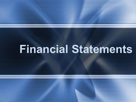 Financial Statements. Income statement Statement of owner’s equity Balance sheet Statement of cash flows.
