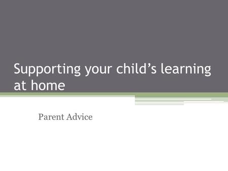 Supporting your child’s learning at home Parent Advice.