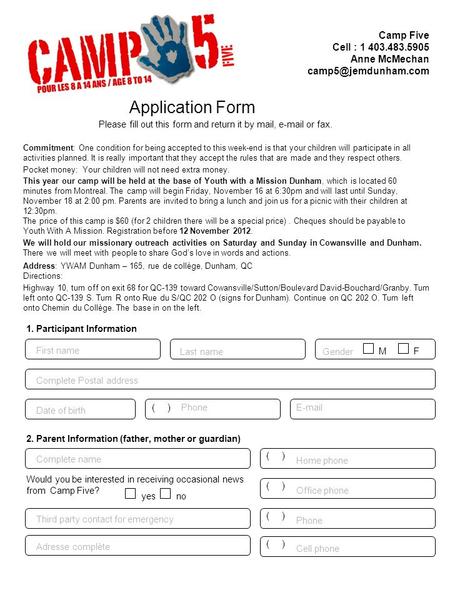 Application Form Please fill out this form and return it by mail,  or fax. Camp Five Cell : 1 403.483.5905 Anne McMechan 1. Participant.