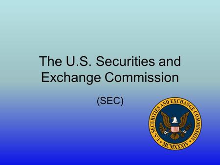 The U.S. Securities and Exchange Commission (SEC).