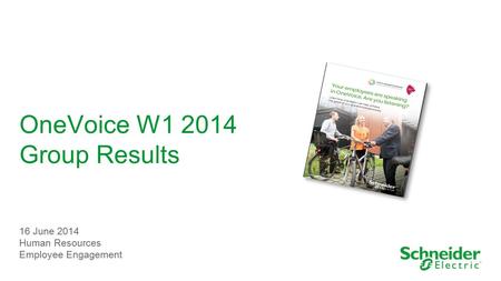 OneVoice W1 2014 Group Results 16 June 2014 Human Resources Employee Engagement.