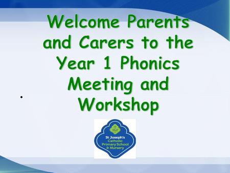 Aims Develop your confidence in helping your child/children with phonics and reading. To teach the basics of phonics and some useful phonics terms. To.
