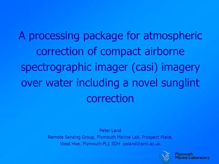 A processing package for atmospheric correction of compact airborne spectrographic imager (casi) imagery over water including a novel sunglint correction.