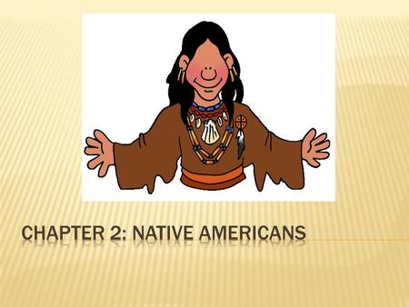 Chapter 2: Native Americans