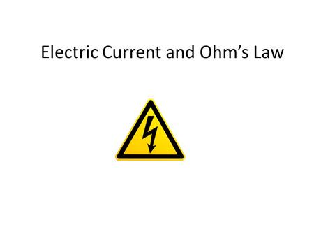 Electric Current and Ohm’s Law. Electric Current Electric current is the continuous flow of electric charge Two types of current are direct and alternating.