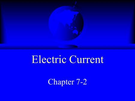 Electric Current Chapter 7-2. Electric Circuit F A closed path through which electrons can flow F Electrons flow because of a difference in potential.
