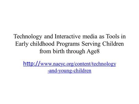 Technology and Interactive media as Tools in Early childhood Programs Serving Children from birth through Age8