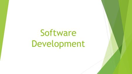 Software Development. Software Development Loop Design  Programmers need a solid foundation before they start coding anything  Understand the task.