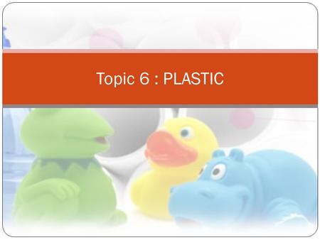 Topic 6 : PLASTIC. INTRODUCTION What are polymeric materials?  Polymers are organic materials made of very large molecules containing hundreds of thousands.