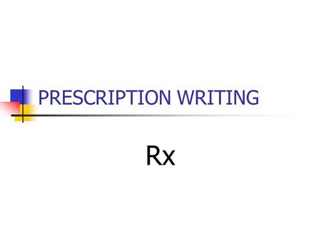 PRESCRIPTION WRITING Rx. WHEN DO DRUGS BECOME A PART OF YOUR TREATMENT????