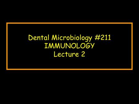 Dental Microbiology #211 IMMUNOLOGY Lecture 2. Topics The B and T Lymphocytes Antigen-specific Receptors on B and T cells CD4+ and CD8+ T cells Cytokines.