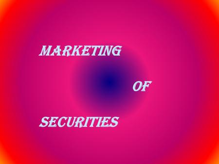 MARKETING OF SECURITIES.  Marketing of securities is a procedure to approach a large number of investors (individual and institutional) to invest their.