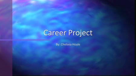 By: Chelsea Hoyle Career Project. Veterinarians are people who diagnose and treat animal illnesses or injuries. They take tests, preform surgeries and.