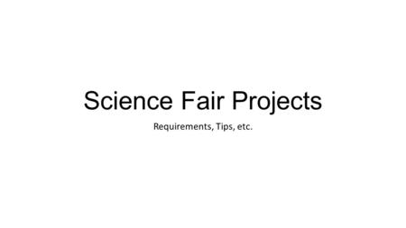 Science Fair Projects Requirements, Tips, etc.. When is the project due? The Sweetwater Science Fair will be on Friday, January 29, 2016. Time to be announced.