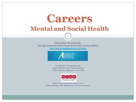 Careers Mental and Social Health Information Provided By: Georgia Statewide Area Health Education Center (AHEC)  PowerPoint.