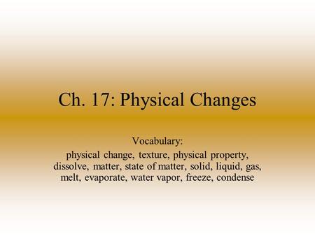 Ch. 17: Physical Changes Vocabulary: