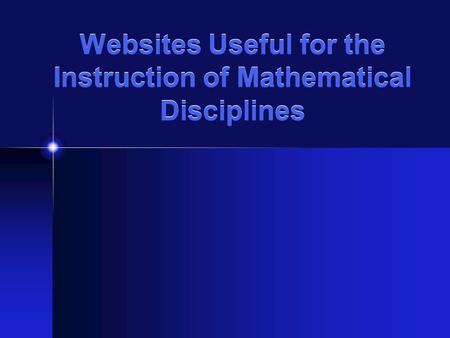 Websites Useful for the Instruction of Mathematical Disciplines.
