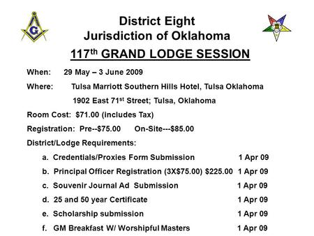 District Eight Jurisdiction of Oklahoma 117 th GRAND LODGE SESSION When: 29 May – 3 June 2009 Where: Tulsa Marriott Southern Hills Hotel, Tulsa Oklahoma.