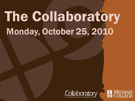 Monday, October 25, 2010 The Collaboratory. Prayer Breakfast Come out and join your friends! November 9am Grantham Church Share in… Food Prayer Worship.