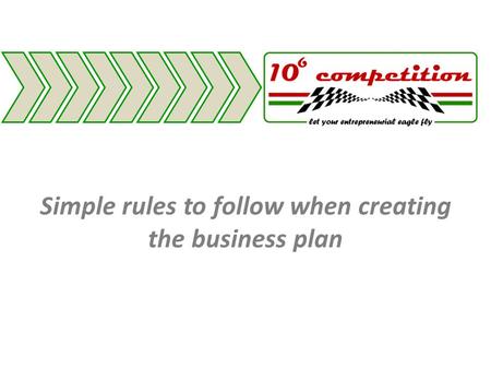 Simple rules to follow when creating the business plan.