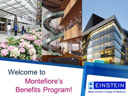 Welcome to Montefiore’s Benefits Program!. For Your Benefit.