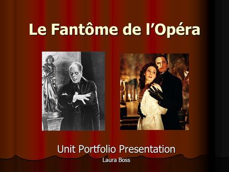 Le Fantôme de l’Opéra Unit Portfolio Presentation Laura Boss.