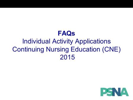 FAQs Individual Activity Applications Continuing Nursing Education (CNE) 2015.