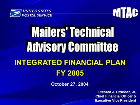 Richard J. Strasser, Jr. Chief Financial Officer & Executive Vice President INTEGRATED FINANCIAL PLAN FY 2005 INTEGRATED FINANCIAL PLAN FY 2005 October.